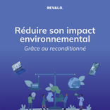 Réduire son impact environnemental grâce au reconditionné