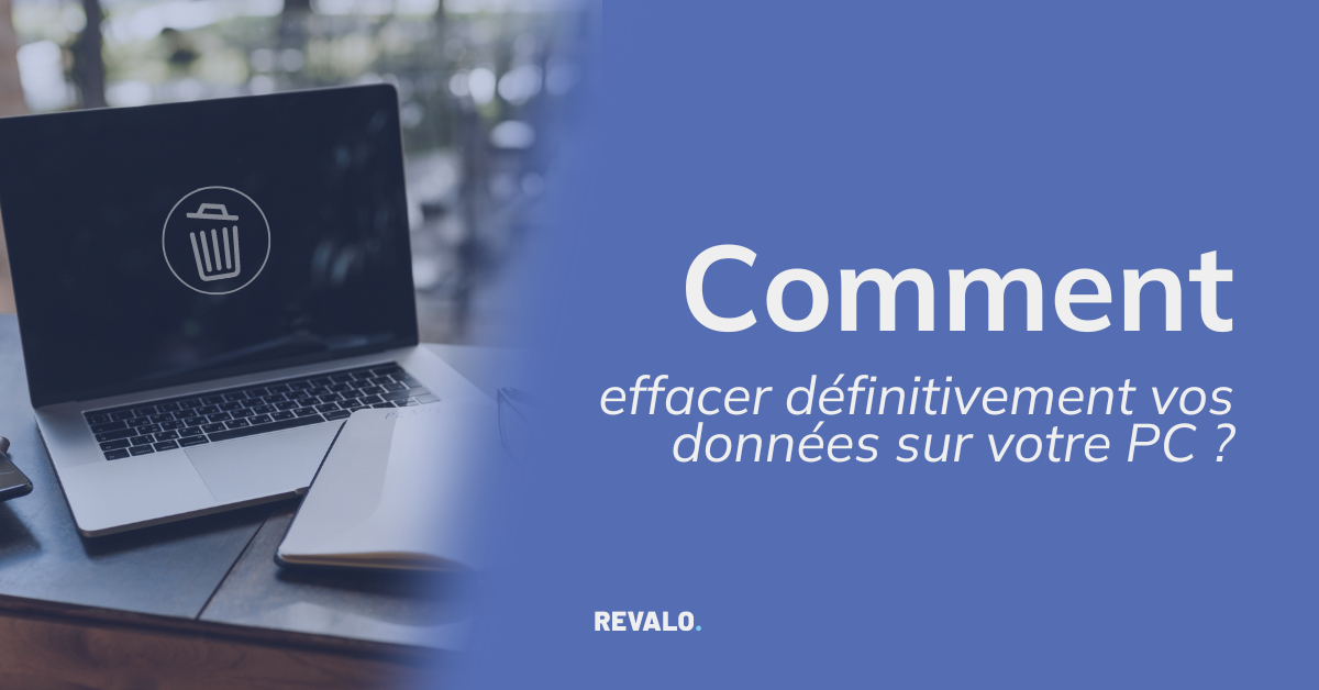 Comment définitivement effacer vos données sur votre PC ?