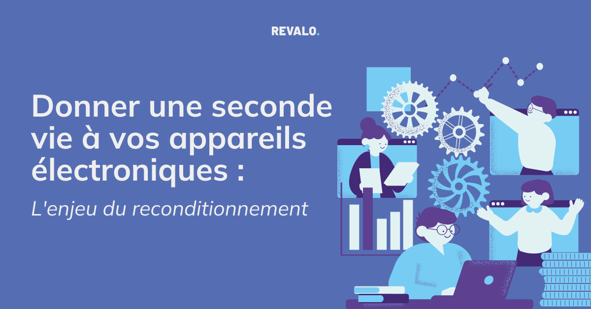 Donner une seconde vie à vos appareils électroniques : L’enjeu du reconditionnement