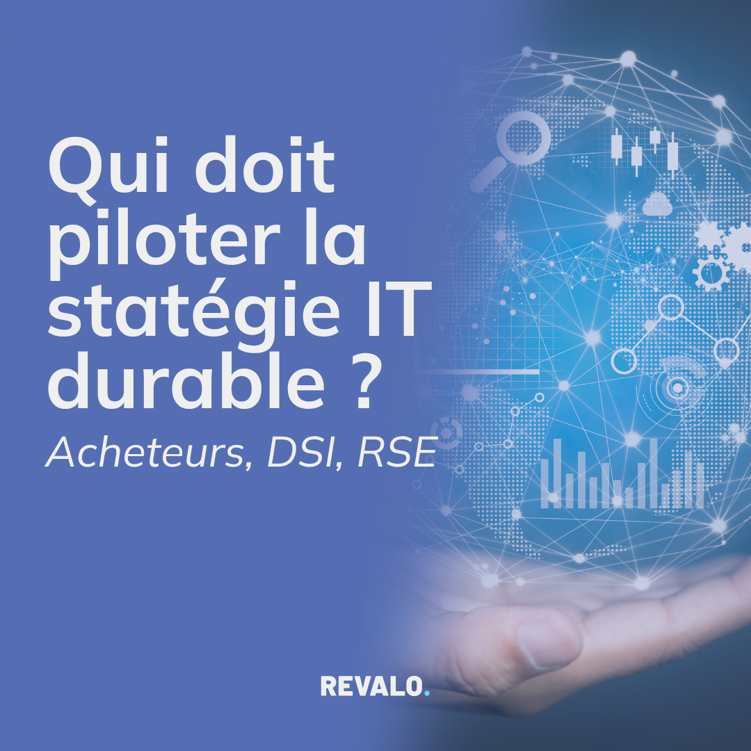 Stratégie IT durable, qui doit la piloter: Acheteurs, DSI, RSE ?