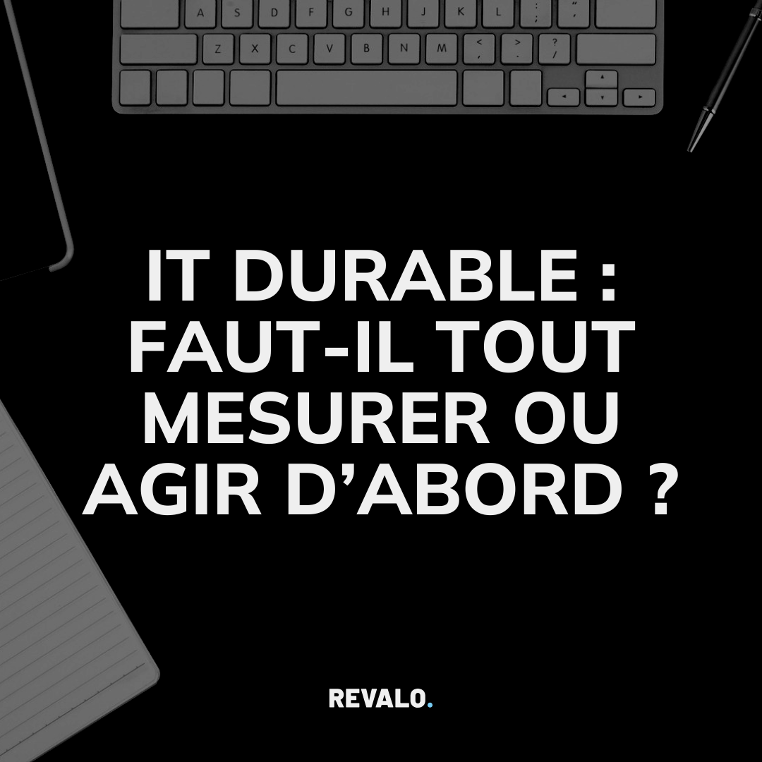 IT durable : faut-il tout mesurer ou agir d’abord ?